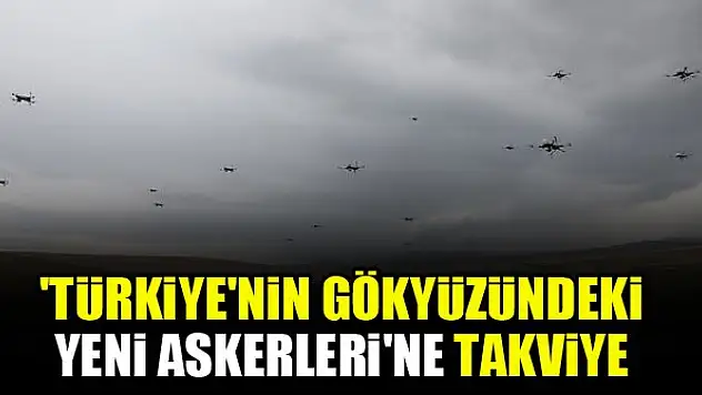 'Türkiye'nin gökyüzündeki yeni askerleri'ne takviye