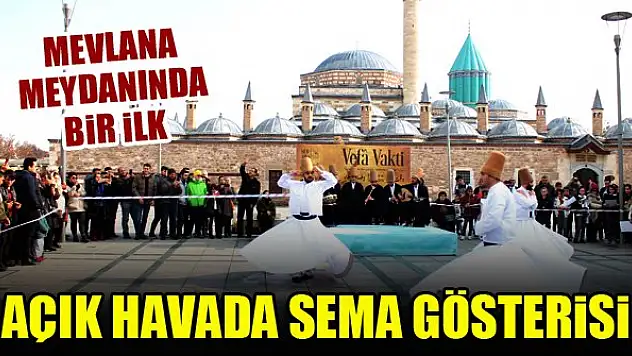 Mevlana Meydanı'nda bir ilk: Açık havada sema gösterisi