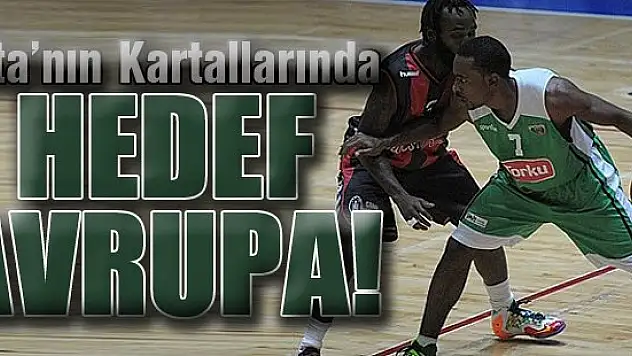 'Potanın Kartalları'nın Avrupa kupası hayali