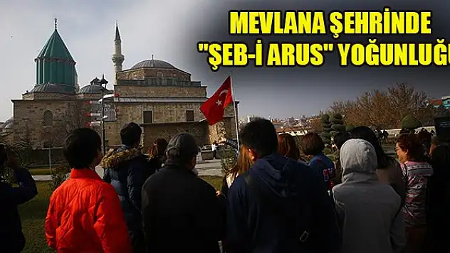 Mevlana şehrinde 'Şeb-i Arus' yoğunluğu