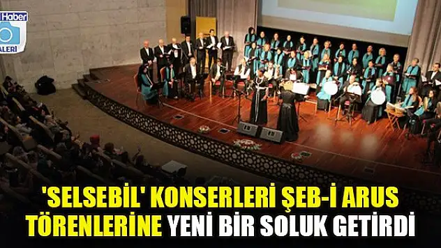 'SELSEBİL' Konserleri Şeb-i Arus Törenlerine yeni bir soluk getirdi