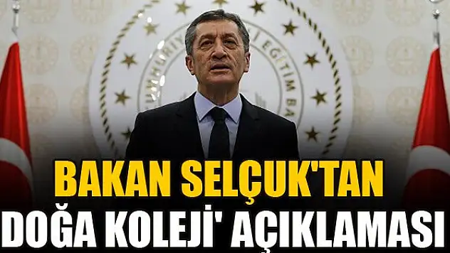 Bakan Selçuk'tan 'Doğa Koleji' açıklaması