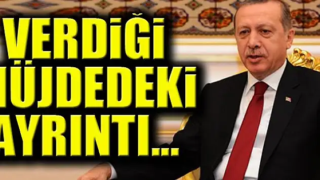Verdiği müjdedeki ayrıntı!