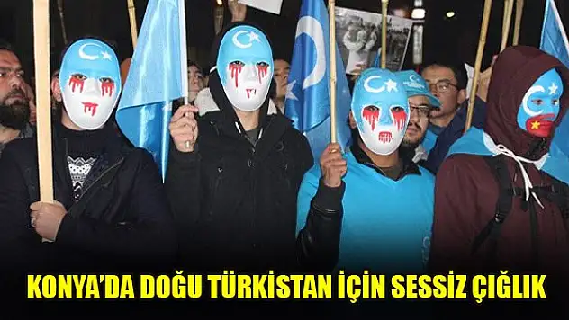 Konya'da Doğu Türkistan için Sessiz Çığlık