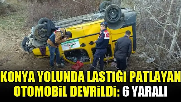 Konya yolunda lastiği patlayan otomobil devrildi: 6 yaralı