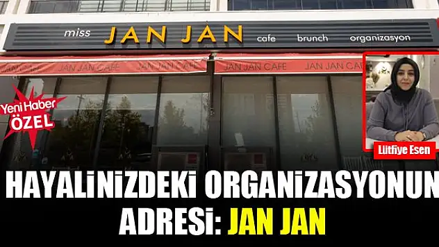 Hayalinizdeki organizasyonun adresi: Jan Jan