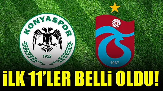 Konyaspor - Trabzonspor | İLK 11'LER BELLİ OLDU!