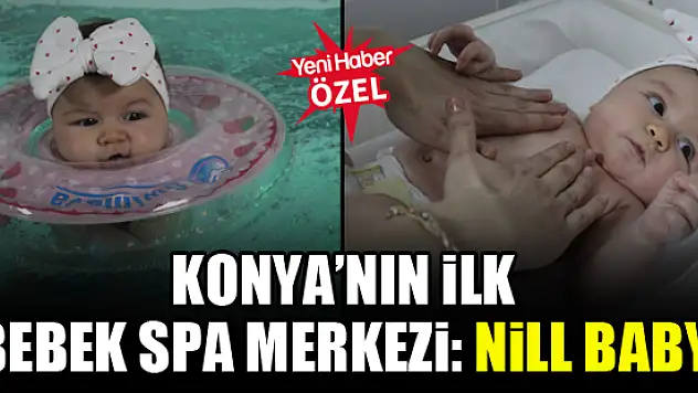 Konya'nın ilk bebek spa merkezi: Nill Baby