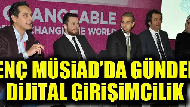 Genç MÜSİAD oturumunda gündem 'Dijital Girişimcilik'