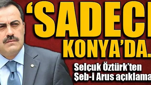 Selçuk Öztürk'ten Şeb-i Arus açıklaması...