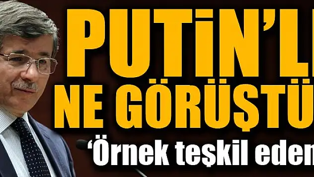 Davutoğlu Putin'le ne görüştü?