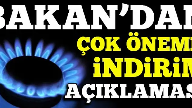 Bakan'dan doğalgaz indirimi açıklaması