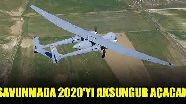 Savunmada 2020'yi Aksungur açacak