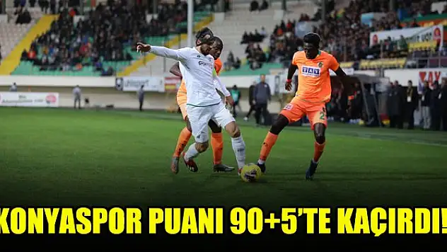 Konyaspor puanı 90+5'te kaçırdı! 2-1