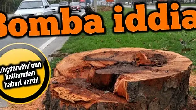 Kılıçdaroğlu'nun haberi vardı