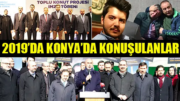 2019'da Konya'da konuşulanlar