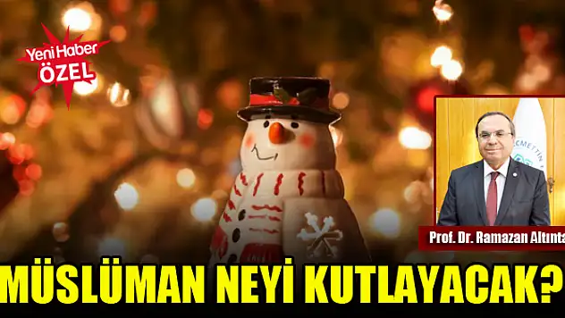 Müslüman neyi kutlayacak?