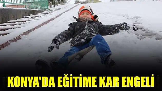 Konya'da eğitime kar engeli