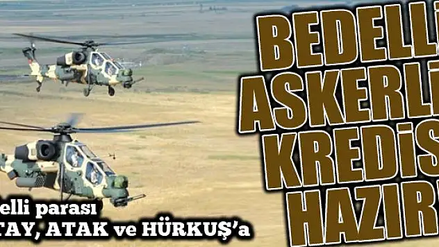 Bedelli askerlik kredisi hazır