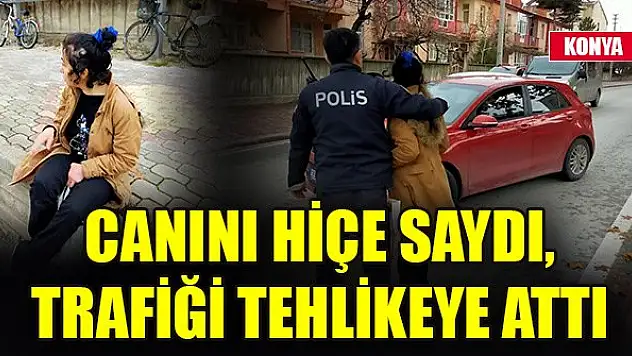 Canını hiçe saydı, trafiği tehlikeye attı