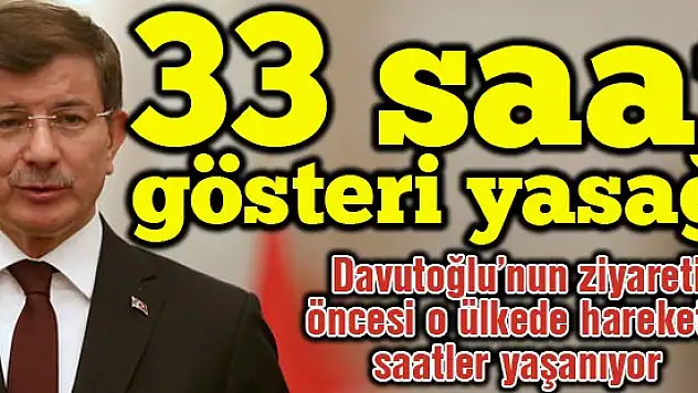 Davutoğlu için 33 saat gösteri yasağı
