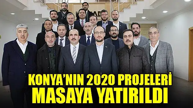 Konya'nın 2020 projeleri masaya yatırıldı