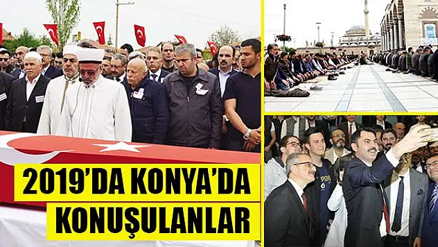 2019'da Konya'da konuşulanlar
