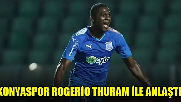 Konyaspor Rogerio Thuram ile anlaştı