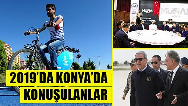 2019'da Konya'da konuşulanlar