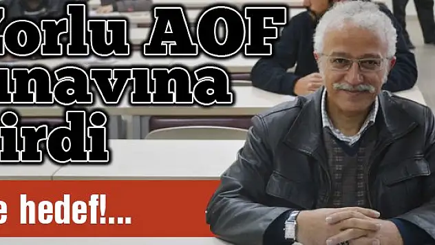 Zorlu AOF sınavına girdi