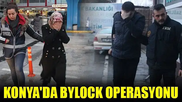 Konya'da ByLock operasyonu
