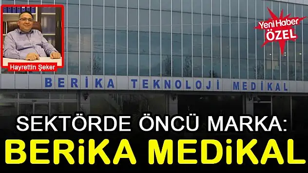 Sektörde öncü marka: Berika Medikal