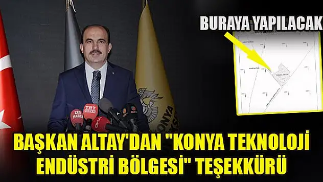 Başkan Altay'dan 'Konya Teknoloji Endüstri Bölgesi' teşekkürü