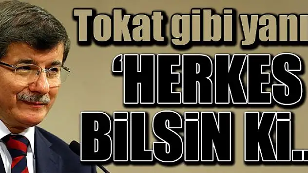 Davutoğlu: Herkes bilsin ki...