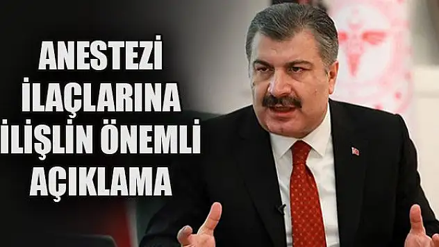 Sağlık Bakanı Koca'dan, anestezi ilacına ilişkin önemli açıklama