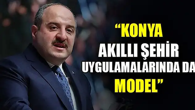 Bakan Varank: Konya Akıllı Şehir Uygulamalarında da model