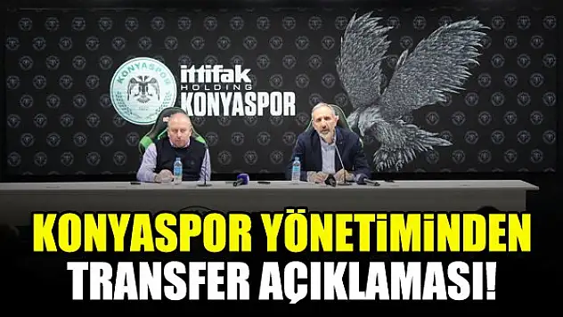 Konyaspor yönetiminden transfer açıklaması!