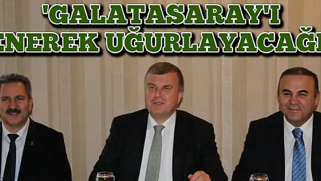 'Galatasaray'ı yenerek uğurlayacağız'