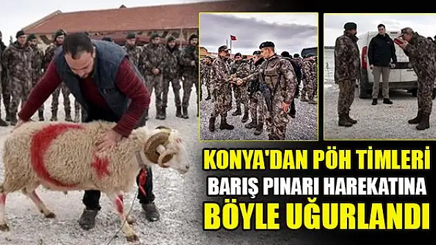 Konya'dan PÖH timleri Barış Pınarı Harekatına böyle uğurlandı