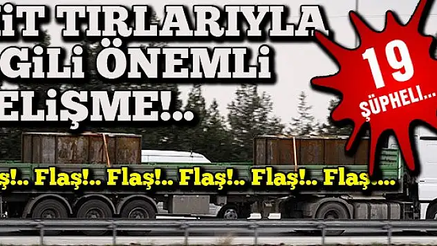 MİT tırlarıyla ilgili önemli gelişme!