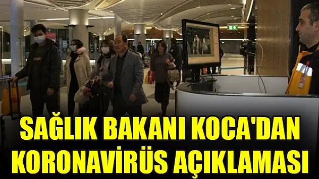 Sağlık Bakanı Koca'dan koronavirüs açıklaması