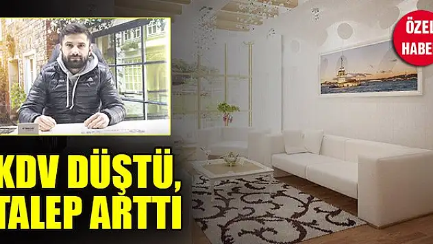 KDV düştü, talep arttı