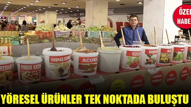 Yöresel ürünler tek noktada buluştu