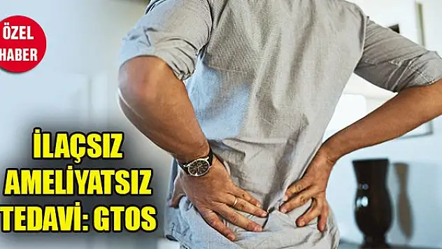 İlaçsız ameliyatsız tedavi: GTOS