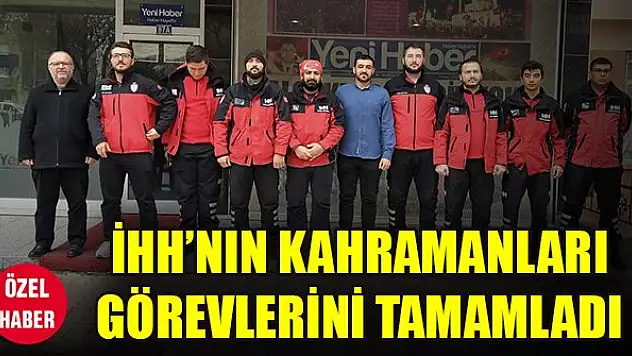 İHH'nın kahramanları görevlerini tamamladı