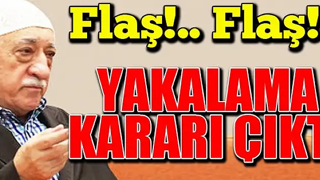 Fethullah Gülen'e yakalama kararı