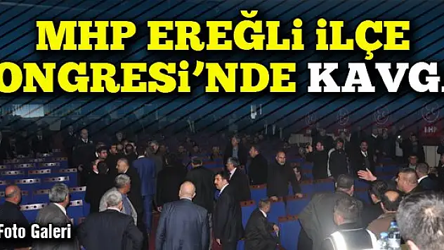 MHP Ereğli İlçe Kongresinde kavga