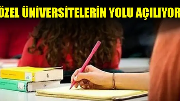 Özel üniversitelerin yolu açılıyor