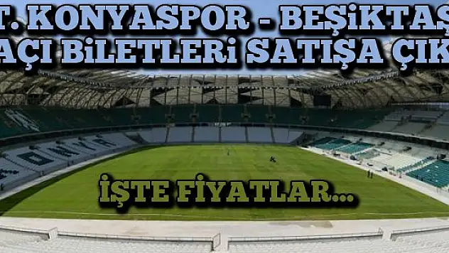 Torku Konyaspor - Beşiktaş maçının biletleri satışa çıktı