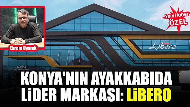 Konya'nın ayakkabıda lider markası: Libero